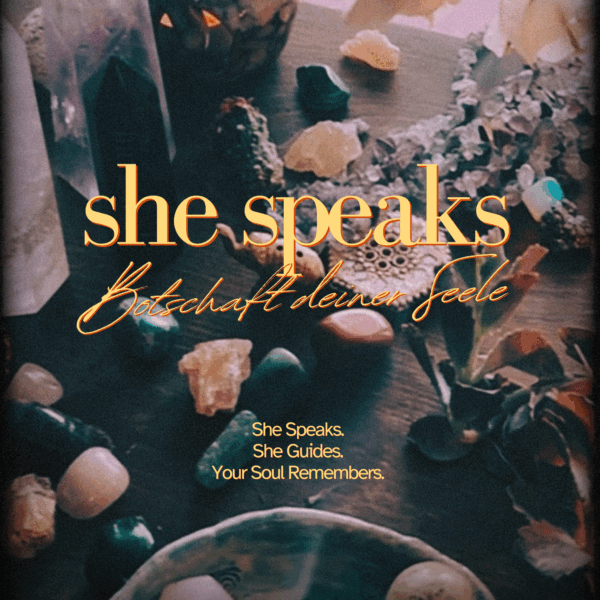 She Speaks – Intuitive Botschaft deiner Seele